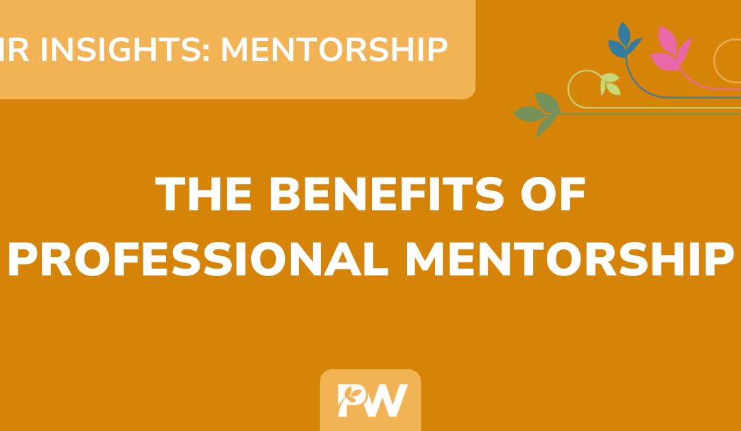 HR Insights: The Benefits of Professional Mentorship