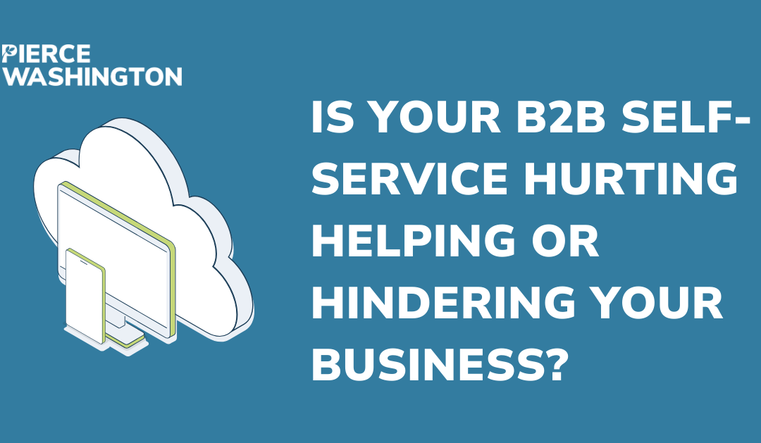 Is your B2B Self-Service hurting or helping?