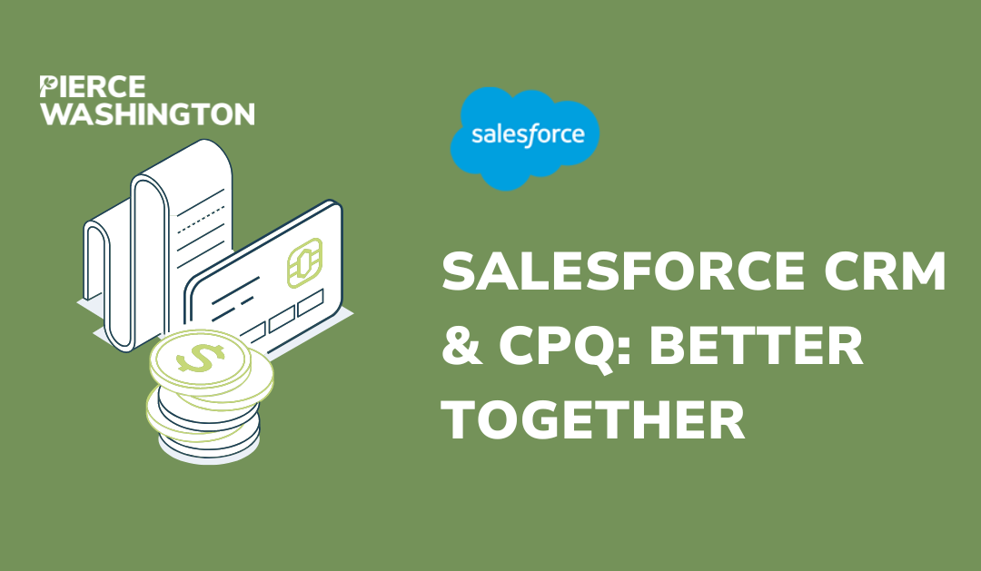 Salesforce CRM & CPQ: Better Together