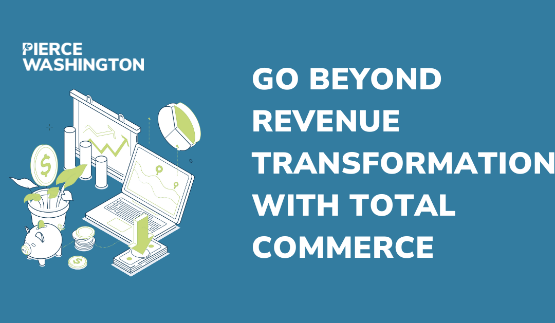 Go Beyond Revenue Transformation with Total Commerce