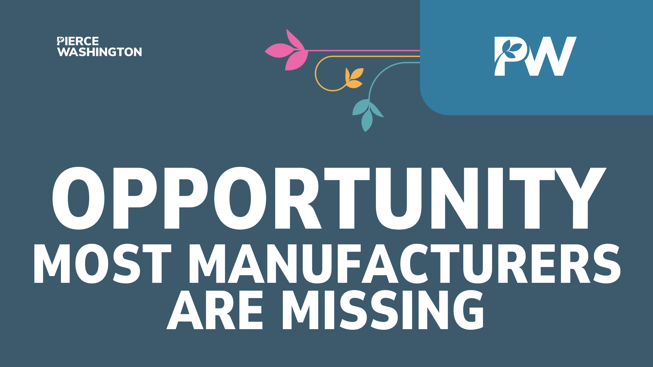 Opportunity most manufacturers are missing