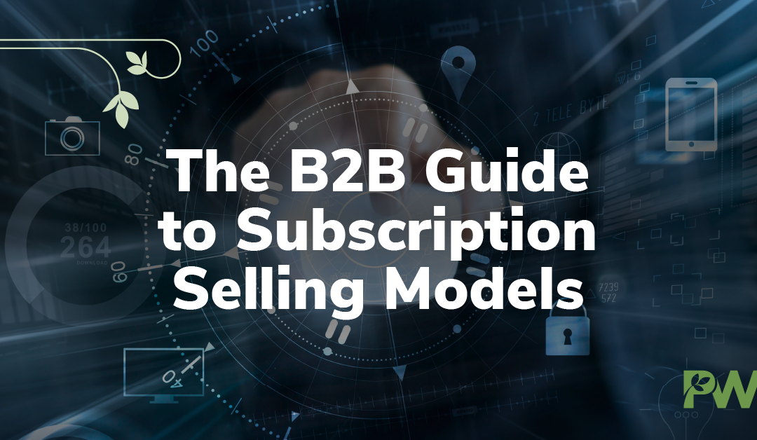 The B2B Guide to Subscription Selling Models