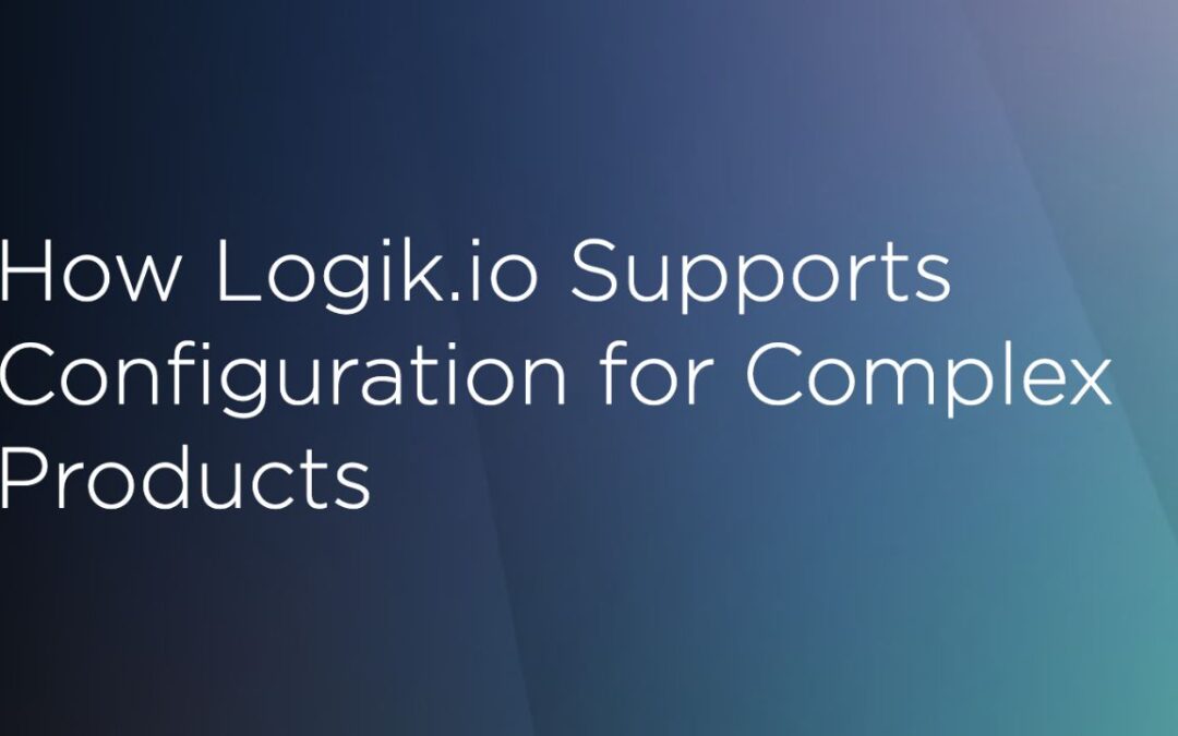How Logik.io Supports Configuration for Complex Projects featuring John Lehrkind